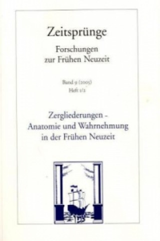 Kniha Zergliederungen - Anatomie und Wahrnehmung in der Frühen Neuzeit Albert Schirrmeister