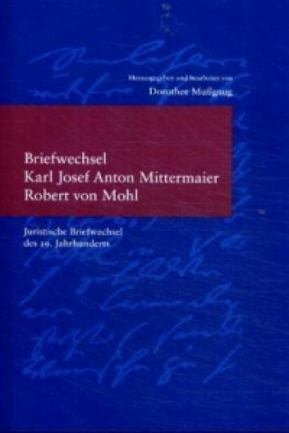 Knjiga Briefwechsel Karl Josef Anton Mittermaier - Robert von Mohl Karl J. A. Mittermaier