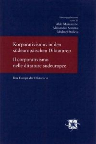 Carte Korporativismus in den südeuropäischen Diktaturen. Il corporativismo nelle dittature sudeuropee Aldo Mazzacane