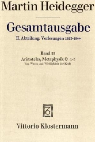 Könyv Aristoteles: Metaphysik IX, 1-3. Vom Wesen und Wirklichkeit der Kraft (Sommersemester 1931) Martin Heidegger