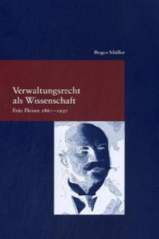 Книга Verwaltungsrecht als Wissenschaft. Fritz Fleiner 1867-1937 Roger Müller