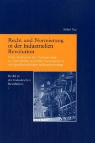 Carte Recht und Normierung in der Industriellen Revolution Milos Vec