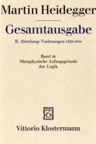 Carte Metaphysische Anfangsgründe der Logik im Ausgang von Leibniz (Sommersemester 1928) Martin Heidegger