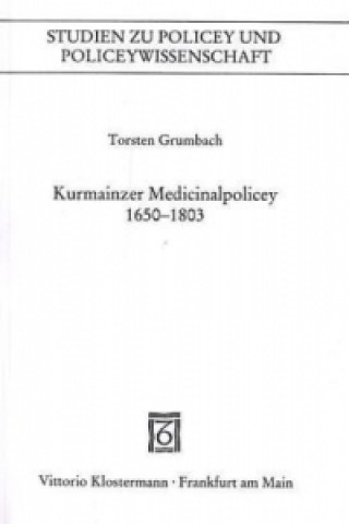 Carte Kurmainzer Medicinalpolicey 1650-1803 Torsten Grumbach