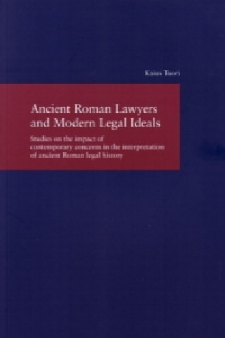 Livre Ancient Roman Lawyers and Modern Legal Ideals Kaius Tuori