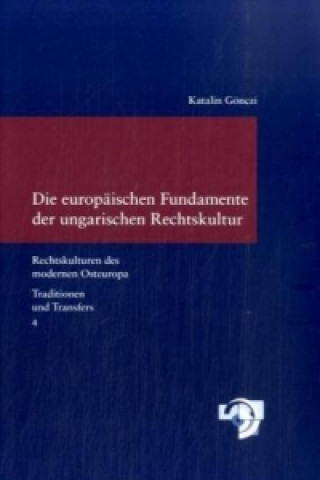 Kniha Die europäischen Fundamente der ungarischen Rechtskultur Katalin Gönczi