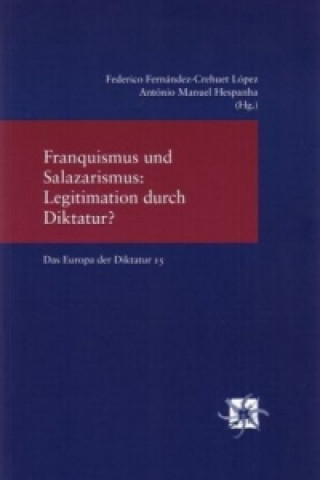 Könyv Franquismus und Salazarismus: Legitimation durch Diktatur? Federico Fernández-Crehuet López