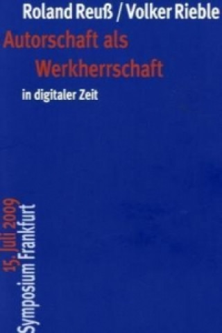 Kniha Autorschaft als Werkherrschaft in digitaler Zeit Roland Reuß