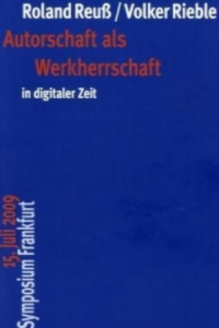 Book Autorschaft als Werkherrschaft in digitaler Zeit Roland Reuß