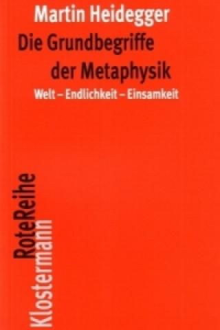 Knjiga Die Grundbegriffe der Metaphysik Martin Heidegger
