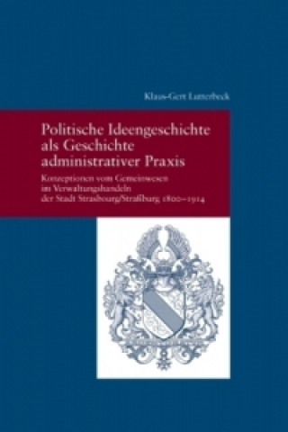 Könyv Politische Ideengeschichte als Geschichte administrativer Praxis Klaus-Gert Lutterbeck