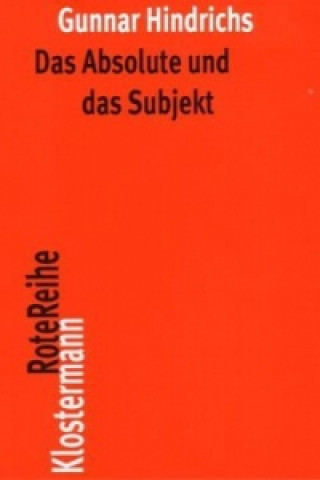 Książka Das Absolute und das Subjekt Gunnar Hindrichs