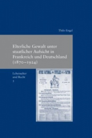 Carte Elterliche Gewalt unter staatlicher Aufsicht in Frankreich und Deutschland (1870-1924) Thilo Engel