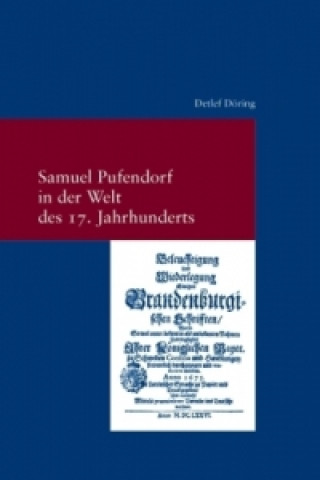 Könyv Samuel Pufendorf in der Welt des 17. Jahrhunderts Detlef Döring
