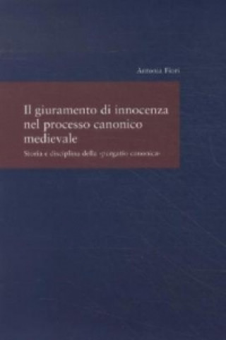 Kniha Il giuramento di innocenza nel processo canonico medievale Antonia Fiori