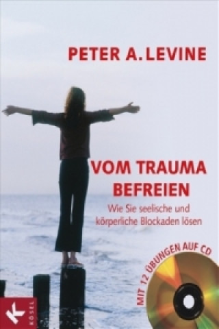 Carte Vom Trauma befreien, m. Audio-CD Peter A. Levine