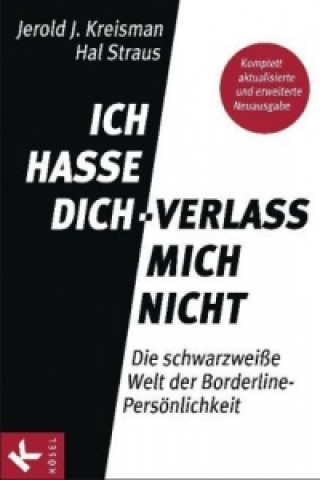 Knjiga Ich hasse dich - verlass mich nicht Jerold J. Kreisman