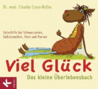 Kniha Viel Glück - Das kleine Überlebensbuch Claudia Croos-Müller