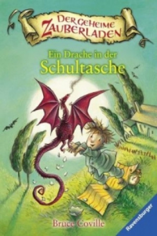 Könyv Der geheime Zauberladen - Ein Drache in der Schultasche Bruce Coville