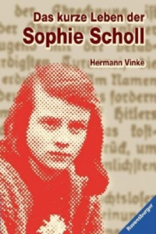 Kniha Das kurze Leben der Sophie Scholl Hermann Vinke