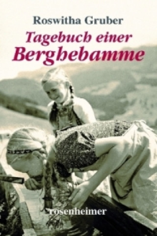 Kniha Tagebuch einer Berghebamme Roswitha Gruber