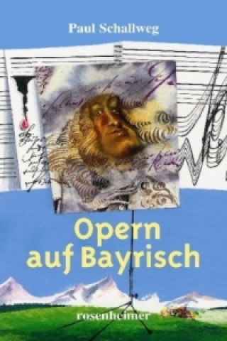 Könyv Opern auf Bayrisch Paul Schallweg