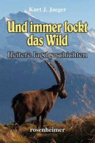 Книга Und immer lockt das Wild Kurt J. Jaeger