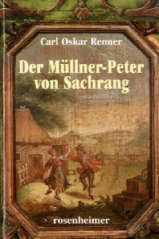 Könyv Der Müllner-Peter von Sachrang Carl Oskar Renner