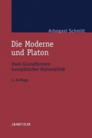 Kniha Die Moderne und Platon Arbogast Schmitt
