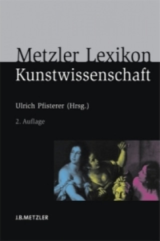 Kniha Metzler Lexikon Kunstwissenschaft Ulrich Pfisterer