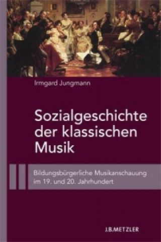 Book Sozialgeschichte der klassischen Musik Irmgard Jungmann