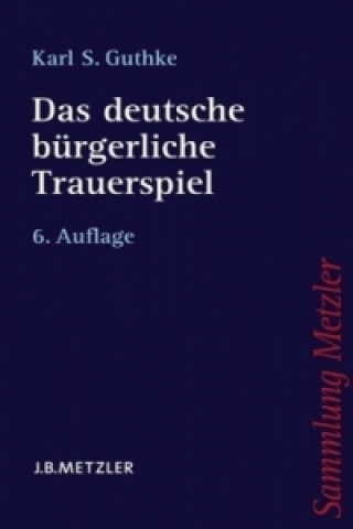 Kniha Das deutsche burgerliche Trauerspiel Karl S. Guthke