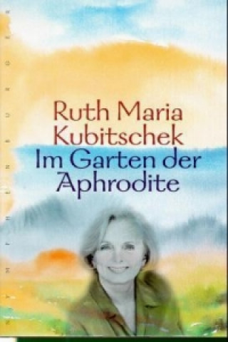 Knjiga Im Garten der Aphrodite Ruth M. Kubitschek