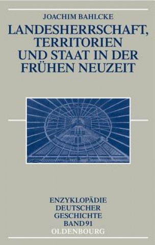 Carte Landesherrschaft, Territorien und Staat in der Frühen Neuzeit Joachim Bahlcke