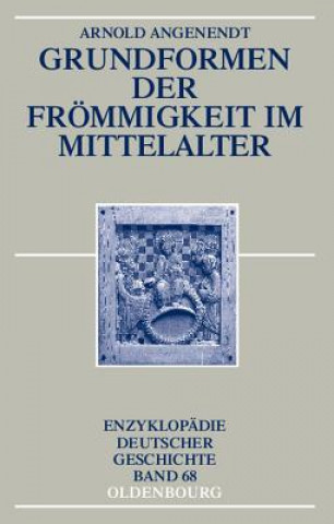 Carte Grundformen Der Frommigkeit Im Mittelalter Arnold Angenendt