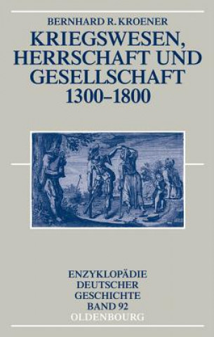 Carte Kriegswesen, Herrschaft und Gesellschaft 1300-1800 Bernhard R. Kroener