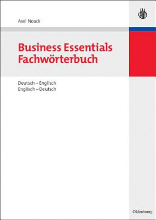 Carte Business Essentials: Fachwoerterbuch Deutsch-Englisch Englisch-Deutsch Axel Noack