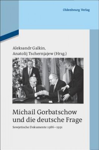 Kniha Michail Gorbatschow und die deutsche Frage Aleksandr Galkin