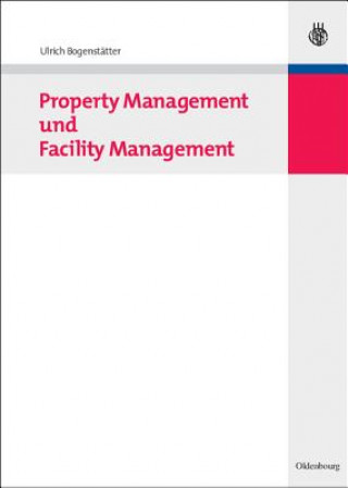 Kniha Property Management Und Facility Management Ulrich Bogenstätter