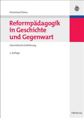 Könyv Reformpadagogik in Geschichte Und Gegenwart Ehrenhard Skiera