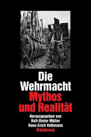 Книга Die Wehrmacht, Mythos und Realität Rolf-Dieter Müller