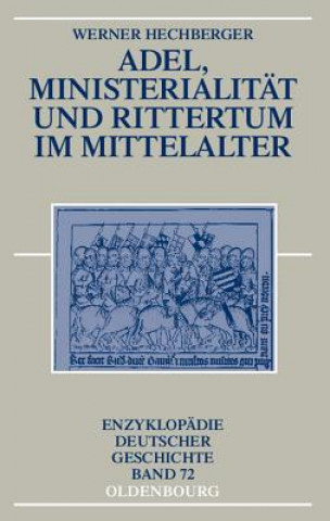 Książka Adel, Ministerialitat Und Rittertum Im Mittelalter Werner Hechberger