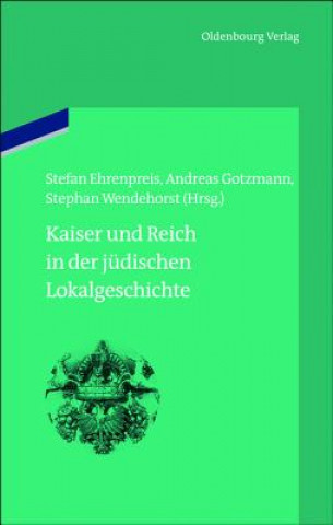 Kniha Kaiser Und Reich in Der Judischen Lokalgeschichte Stefan Ehrenpreis