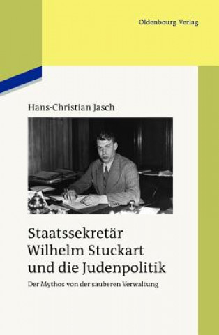 Könyv Staatssekretar Wilhelm Stuckart Und Die Judenpolitik Hans-Christian Jasch