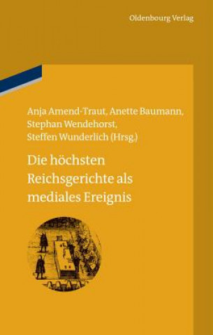 Kniha hoechsten Reichsgerichte als mediales Ereignis Anja Amend-Traut