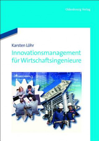 Книга Innovationsmanagement für Wirtschaftsingenieure Karsten Löhr