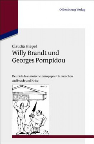 Carte Willy Brandt und Georges Pompidou Claudia Hiepel