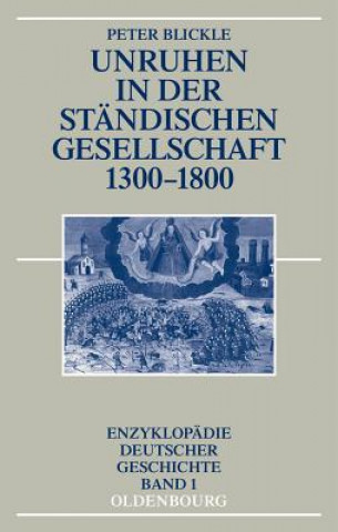 Könyv Unruhen in der ständischen Gesellschaft 1300-1800 Peter Blickle