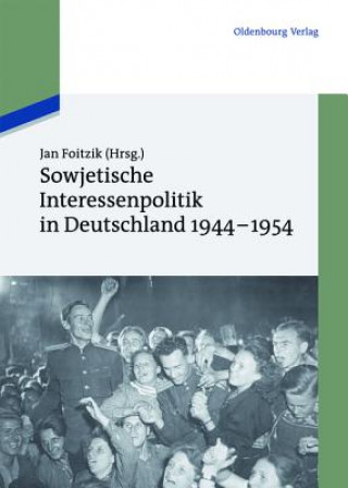 Carte Sowjetische Interessenpolitik in Deutschland 1944-1954 Jan Foitzik