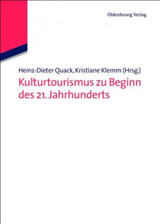 Kniha Kulturtourismus Zu Beginn Des 21. Jahrhunderts Heinz-Dieter Quack